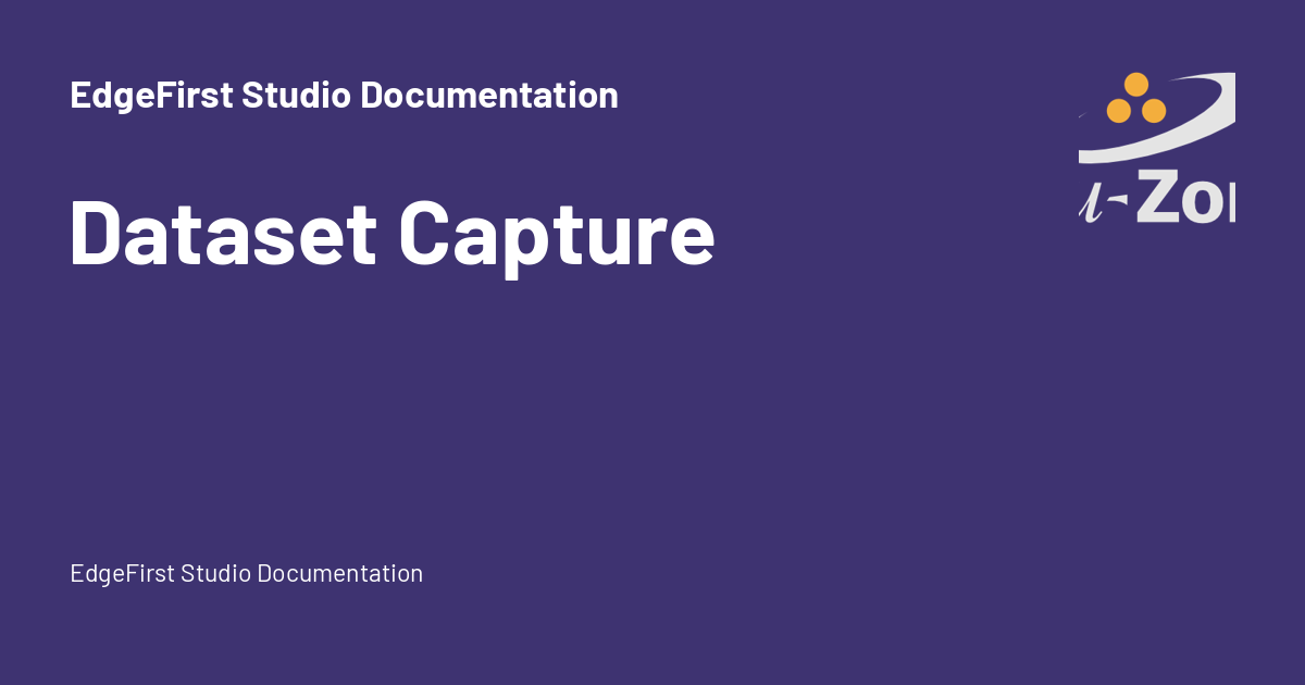 Dataset Capture - EdgeFirst Studio Documentation