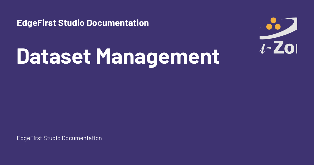 Dataset Management - EdgeFirst Studio Documentation