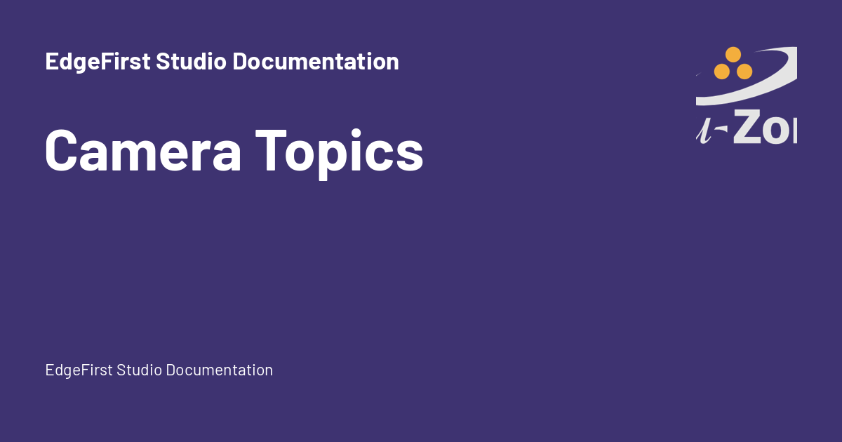 Camera Topics - EdgeFirst Studio Documentation