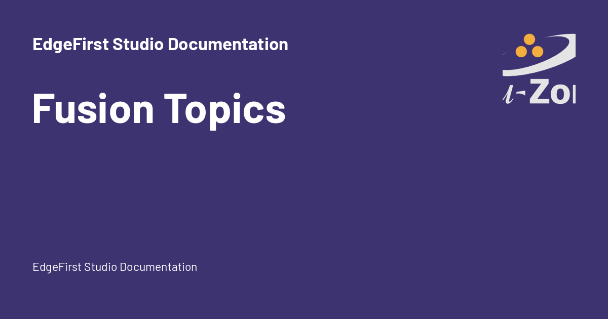 Fusion Topics - EdgeFirst Studio Documentation