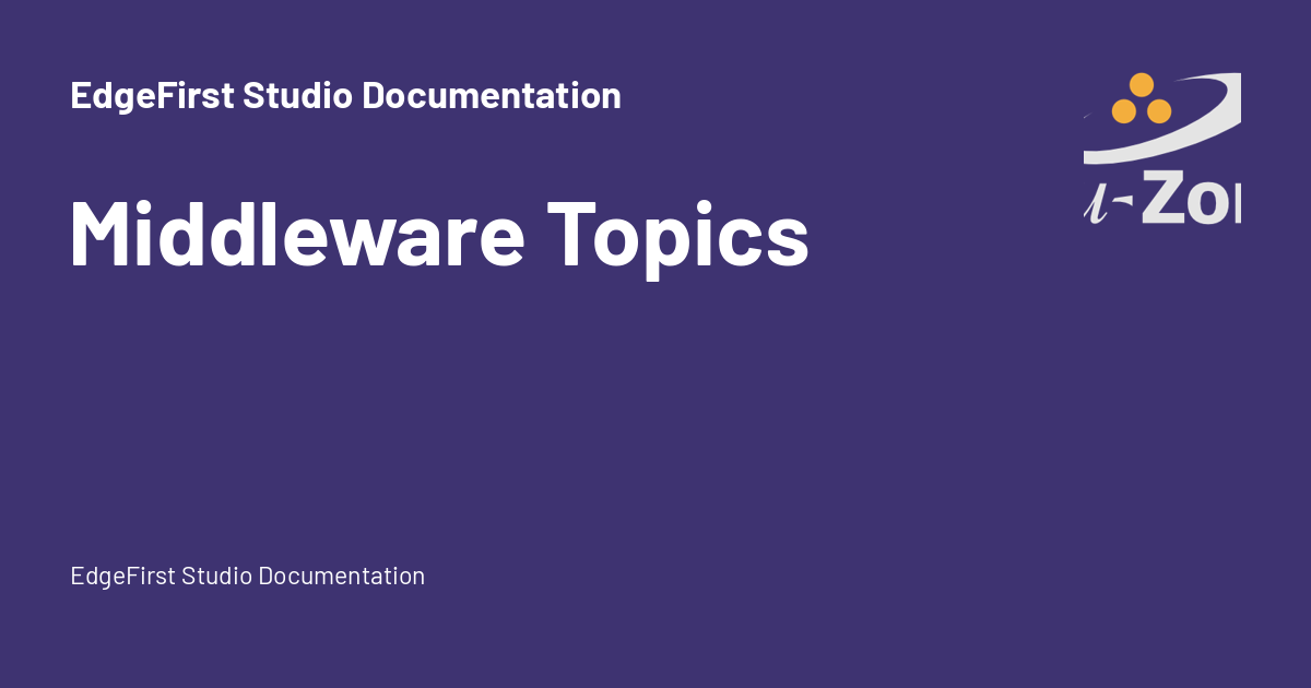 Middleware Topics - EdgeFirst Studio Documentation