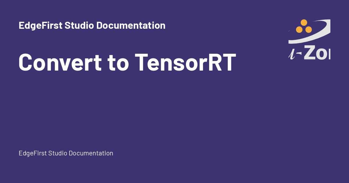 Convert to TensorRT - EdgeFirst Studio Documentation