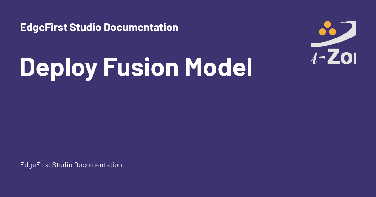 Deploy Fusion Model - EdgeFirst Studio Documentation