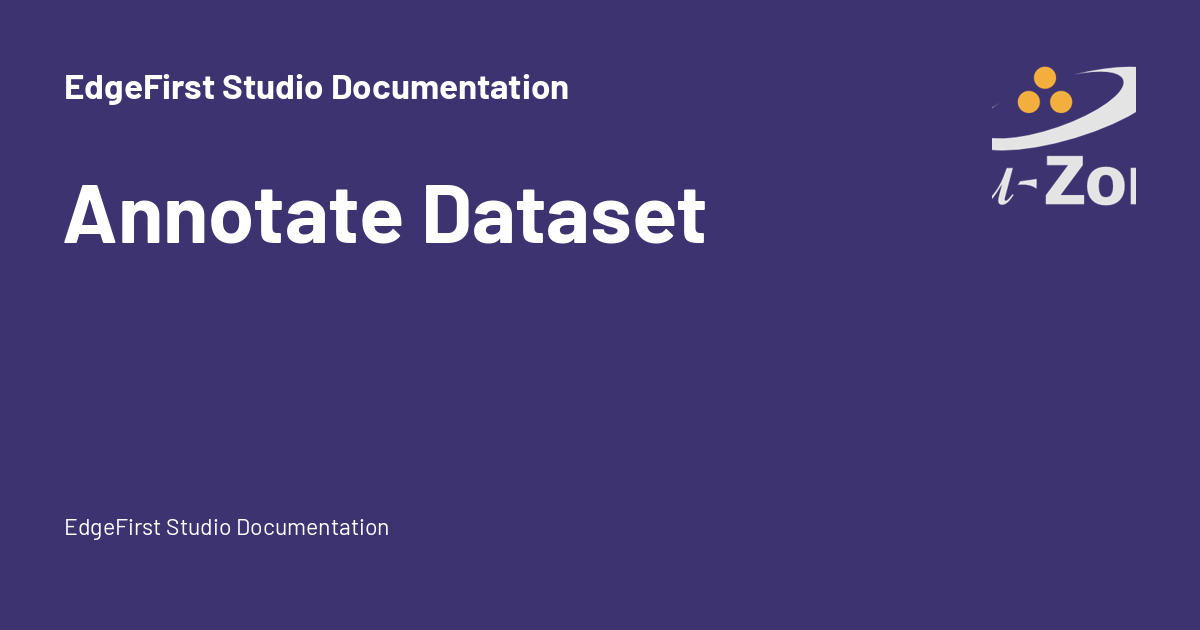 Annotate Dataset - EdgeFirst Studio Documentation
