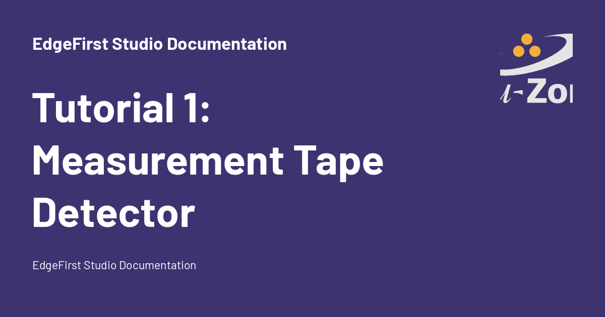 Tutorial 1: Measurement Tape Detector - EdgeFirst Studio Documentation