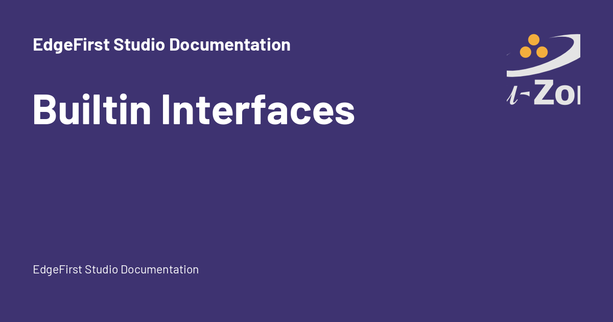 Builtin Interfaces - EdgeFirst Studio Documentation
