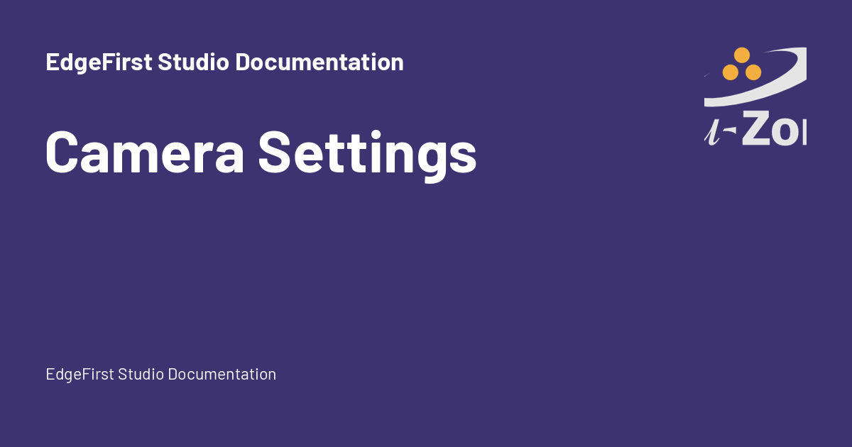 Camera Settings - EdgeFirst Studio Documentation