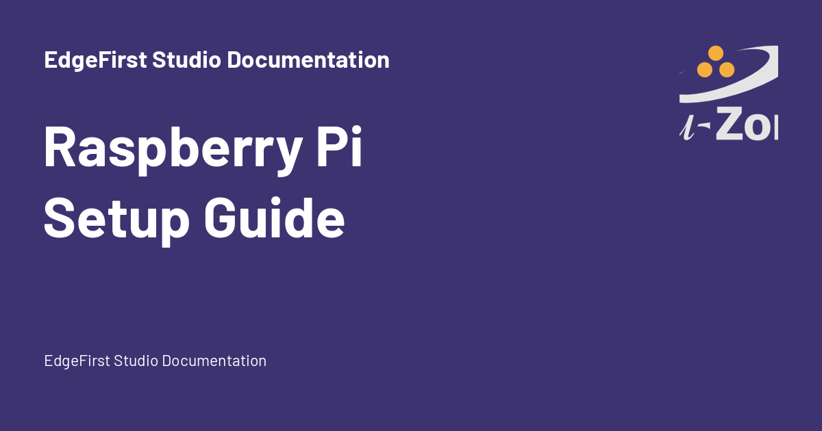 Raspberry Pi Setup Guide - EdgeFirst Studio Documentation