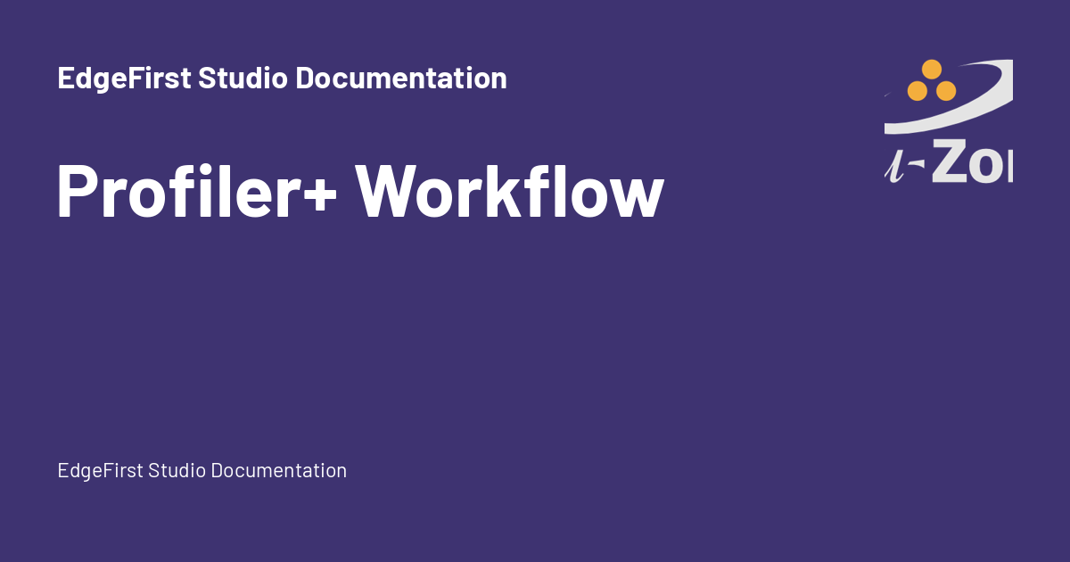 Profiler+ Workflow - EdgeFirst Studio Documentation