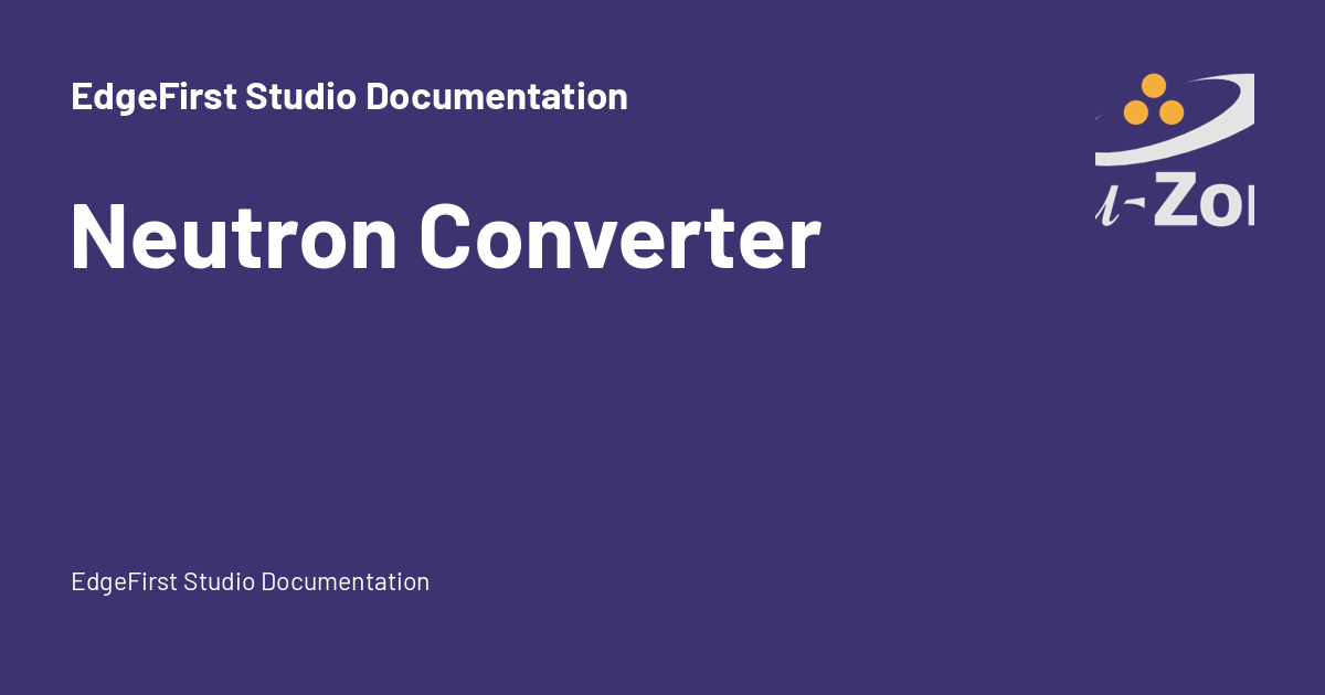 Neutron Converter - EdgeFirst Studio Documentation
