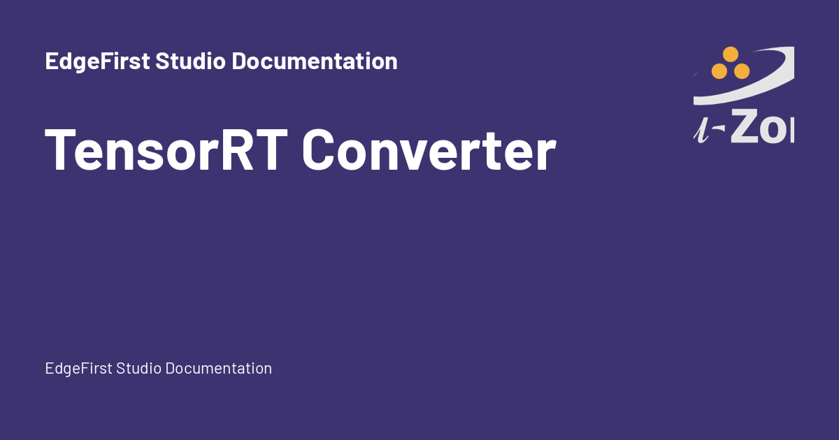 Tensorrt Conversion Script TensorRT Converter - EdgeFirst Studio Documentation