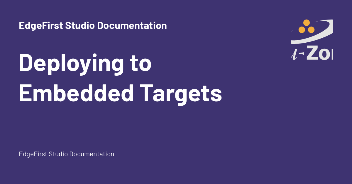 Deploying to Embedded Targets - EdgeFirst Studio Documentation