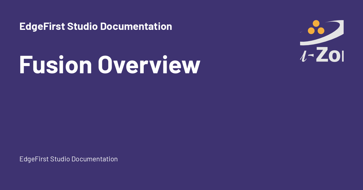 Fusion Overview - EdgeFirst Studio Documentation