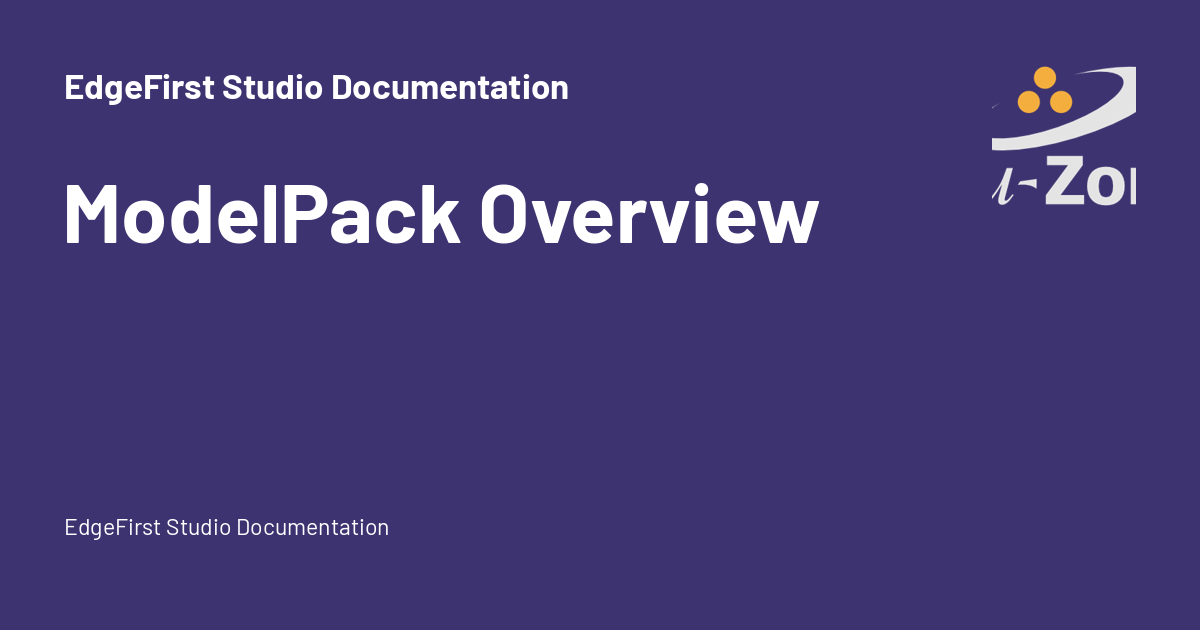 ModelPack Overview - EdgeFirst Studio Documentation