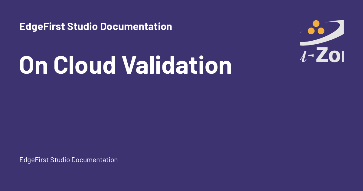 On Cloud Validation - EdgeFirst Studio Documentation