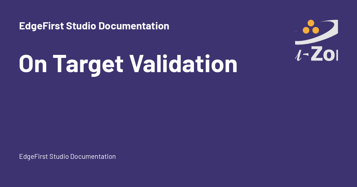 On Target Validation - EdgeFirst Studio Documentation