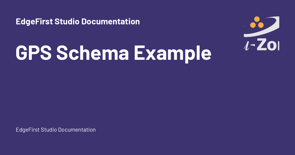 GPS Schema Example - EdgeFirst Studio Documentation