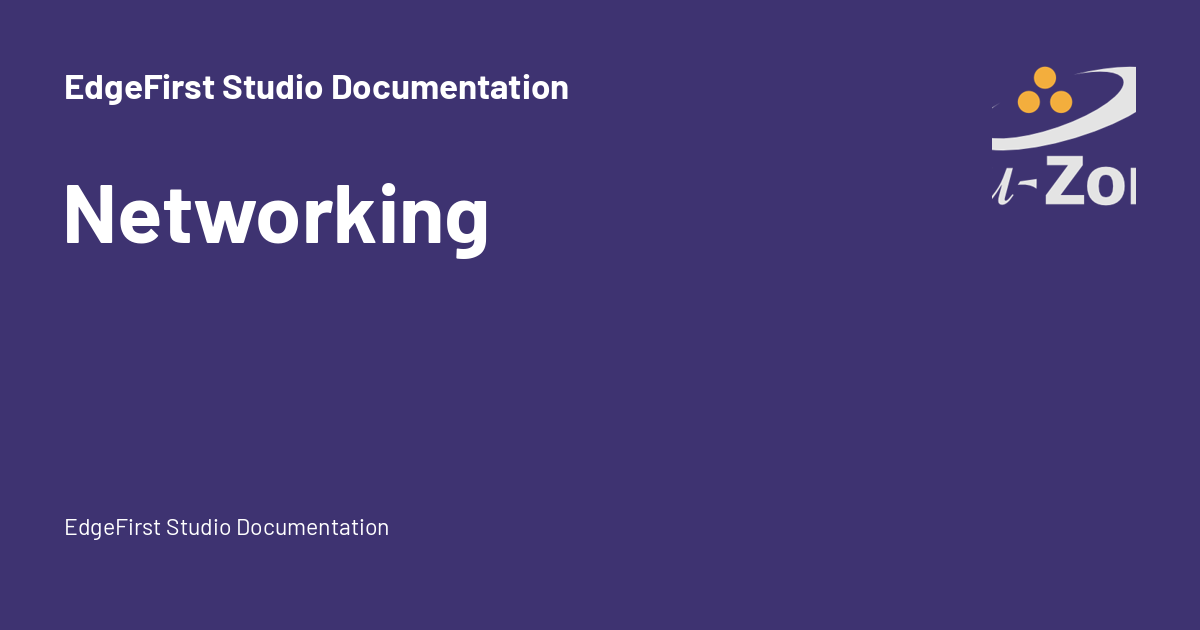 Networking - EdgeFirst Studio Documentation
