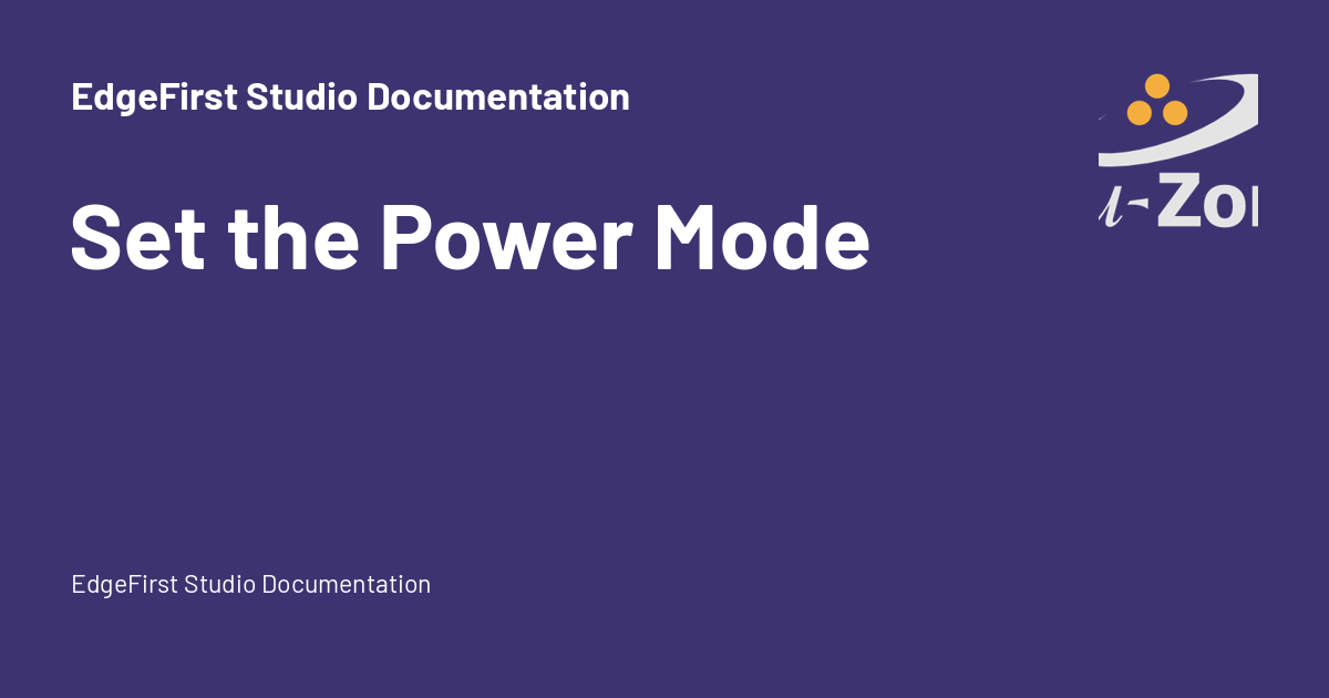 Set the Power Mode - EdgeFirst Studio Documentation