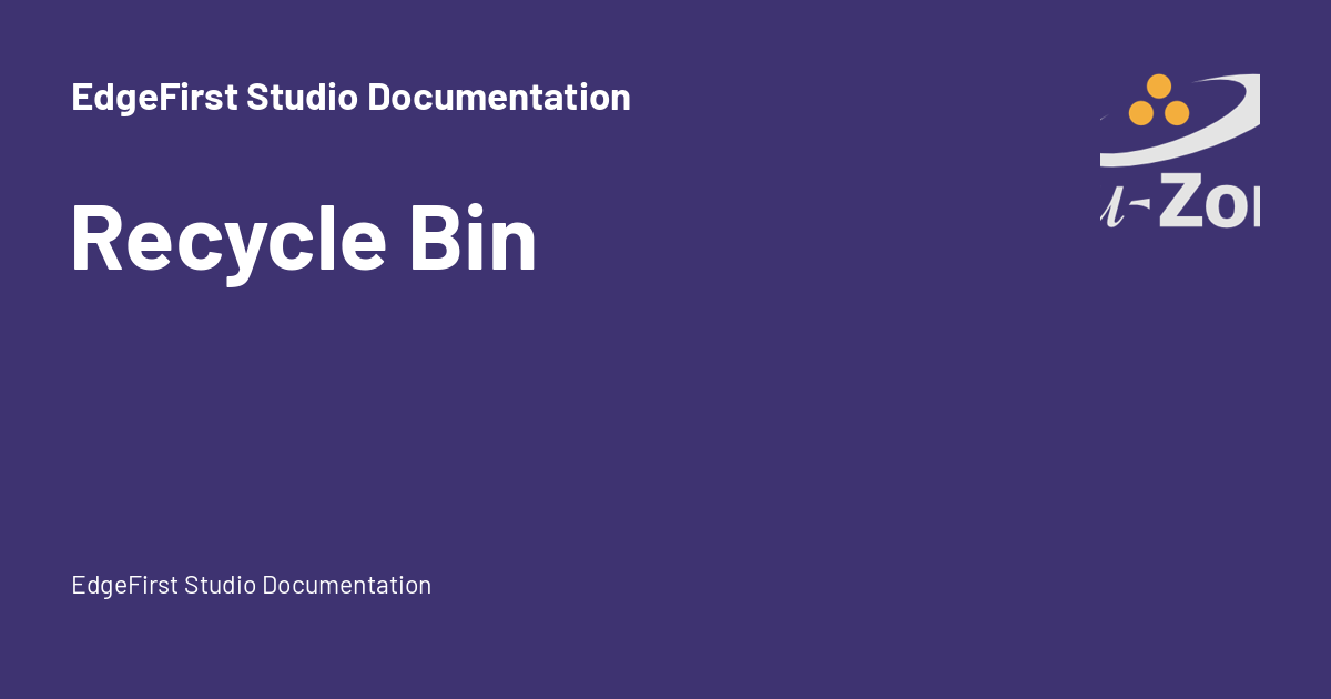 Recycle Bin - EdgeFirst Studio Documentation